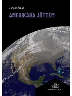 Amerikába jöttem