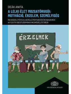 A lelki élet mozgatórugói: motiváció, érzelem, személyiség