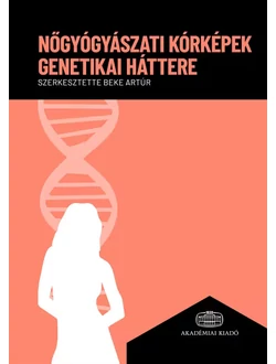 Nőgyógyászati kórképek genetikai háttere