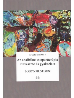Az analitikus csoportterápia művészete és gyakorlata