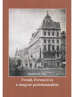 Freud, Ferenczi és a magyar pszichoanalízis