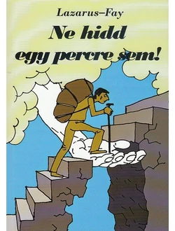 Ne hidd egy percre sem!