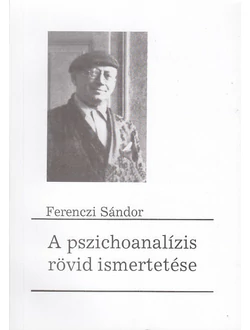 A pszichoanalízis rövid ismertetése