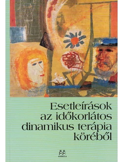Esetleírások az időkorlátos dinamikus terápia köréből