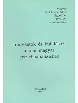 Irányzatok és kutatások a mai magyar pszichoanalízisben