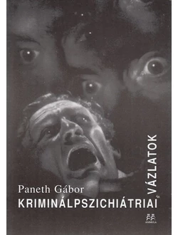 Kriminálpszichiátriai vázlatok