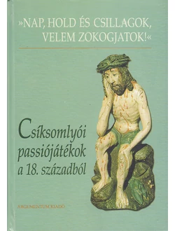 Csíksomlyói passiójátékok a 18. századból