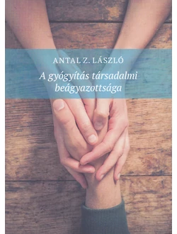 A gyógyítás társadalmi beágyazottsága