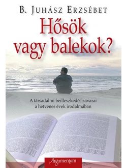 Hősök vagy balekok?
