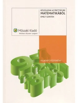 Készüljünk az érettségire matematikából emelt szinten