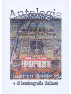 Antologia di semantica, di lessicologia e di lessicografia italiana