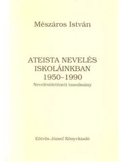 Ateista nevelés iskoláinkban 1950-1990