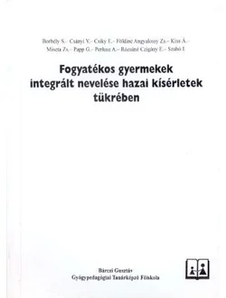 Fogyatékos gyermekek integrált nevelése hazai kísérletek tükrében