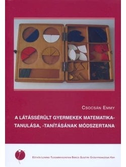 A látássérült gyermekek matematikatanulásának, -tanításának módszertana