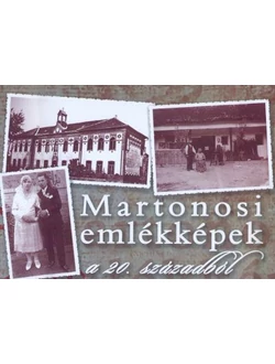 Martonosi emlékképek a 20. századból