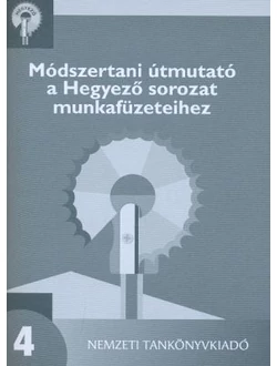 Módszertani útmutató a Hegyező sorozat munkafüzeteihez 4. osztály