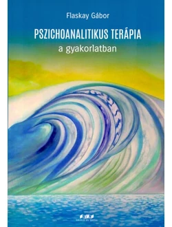 Pszichoanalitikus terápia a gyakorlatban