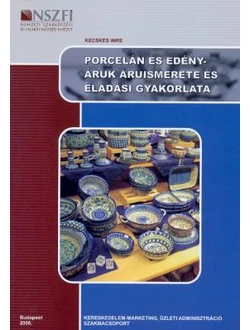 Porcelán és edényáruk áruismerete és eladási gyakorlata