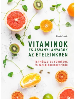 Vitaminok és ásványi anyagok az ételeinkben