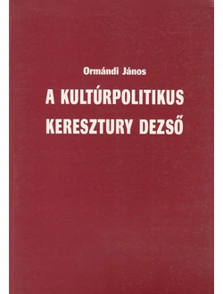 A kultúrpolitikus Keresztury Dezső