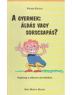 A gyermek: áldás vagy sorscsapás?