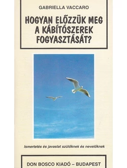 Hogyan előzzük meg a kábítószerek fogyasztását