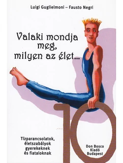 Valaki mondja meg, milyen az élet...