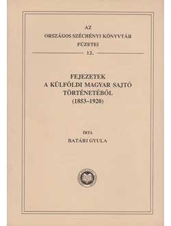 Fejezetek a külföldi magyar sajtó történetéből (1853-1920)