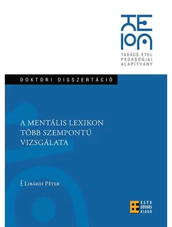 A mentális lexikon több szempontú vizsgálata