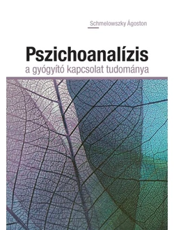 Pszichoanalízis, a gyógyító kapcsolat tudománya