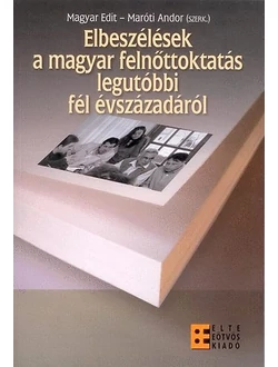 Elbeszélések a magyar felnőttoktatás legutóbbi fél évszázadáról