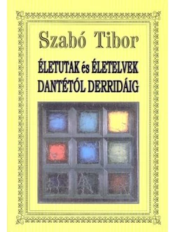 Életutak és életelvek Dantétól Derridáig