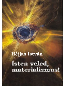 Isten veled, materializmus!
