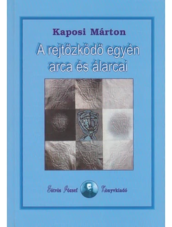 A rejtőzködő egyén arca és álarcai