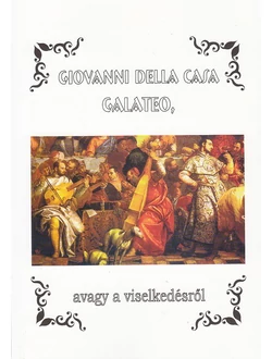 Galateo, avagy a viselkedésről (kétnyelvű kiadvány)