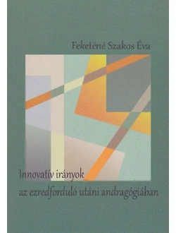 Innovatív irányok az ezredforduló utáni andragógiában