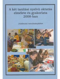 A két tanítási nyelvű oktatás elmélete és gyakorlata 2008-ban
