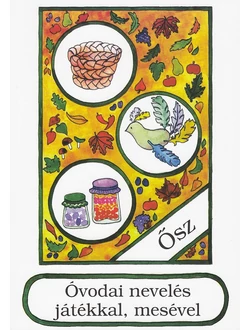 Óvodai nevelés játékkal, mesével (ősz)