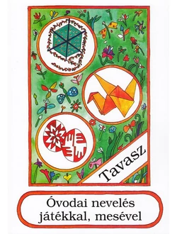 Óvodai nevelés játékkal, mesével (tavasz)