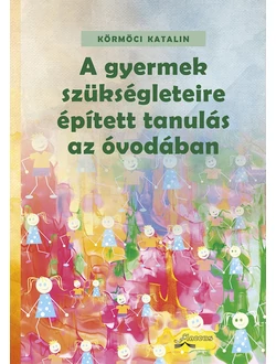 A gyermek szükségleteire épített tanulás az óvodában