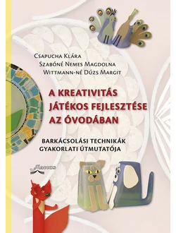 A kreativitás játékos fejlesztése az óvodában