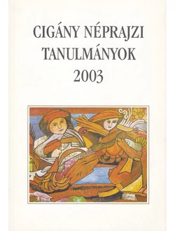 Cigány Néprajzi Tanulmányok 2003