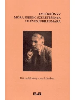 Emlékkönyv Móra Ferenc születésének 130 éves jubileumára