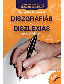 Gyakorló feladatok diszgráfiás és diszlexiás gyerekeknek 5-6. osztály