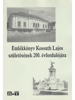 Emlékkönyv Kossuth Lajos születésének 200. évfordulójára