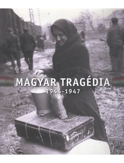 Magyar tragédia 1944-1947