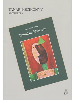 Tanulásmódszertan tanári kézikönyv (középiskola)