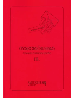 Gyakorlóanyag dyslexiás gyermekek részére III.