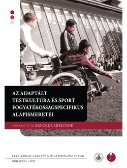 Az adaptált testkultúra és sport fogyatékosságspecifikus alapismeretei