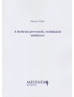 A dyslexia prevenció, reedukáció módszere